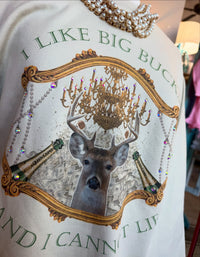 I like Big Bucks Sweatshirt