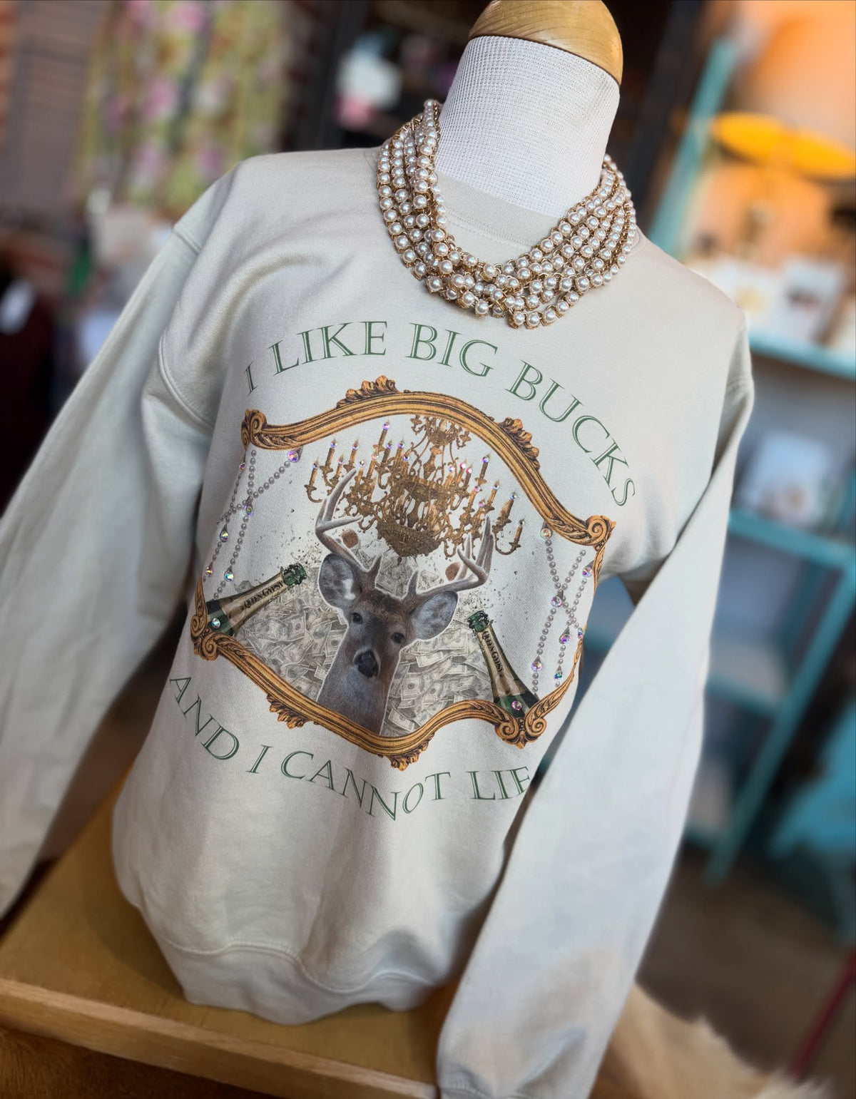 I like Big Bucks Sweatshirt