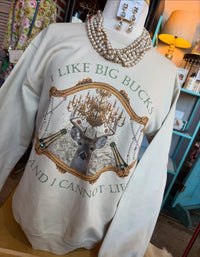 I like Big Bucks Sweatshirt