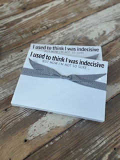 I Used to Think I was Indecisive... Notepad